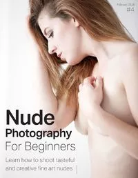 Nude Photography For Beginners - February 2026